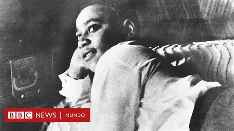 Emmett Till El Caso Del Brutal Asesinato De Un Adolescente Negro En Ee