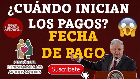 🚨🤑¿cuando Inician Los Pagos De La Pension Bienestar Adultos Mayores🚨🤑 Youtube