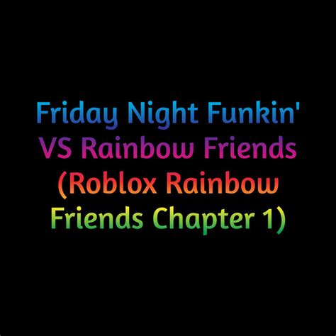 Friday Night Funkin Vs Rainbow Friends Roblox Rainbow Friends Chapter