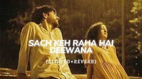 Sach Keh Raha Hai Deewana Slowedreverb Song Late Night Lofi Chill