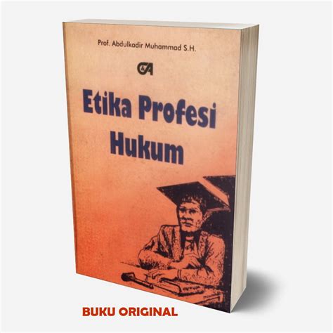 Etika Profesi Hukum Prof Abdulkadir Muhammad S H Citra Aditya Bakti