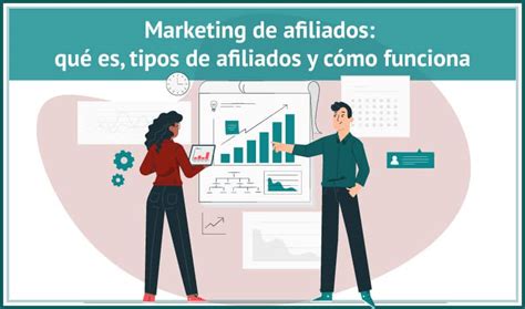 Marketing de afiliados qué es tipos de afiliados y cómo funciona