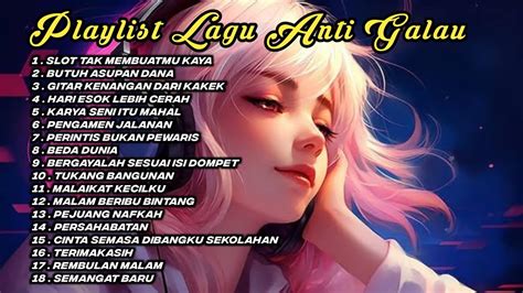 Playlist Lagu Anti Galau Lagu Indonesia Terbaru Enak Didengar