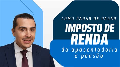 Parar De Pagar Imposto De Renda Da Sua Aposentadoria Pens O