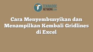 Cara Menyembunyikan Dan Menampilkan Kembali Gridlines Di Excel