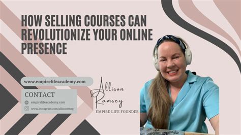 How Selling Courses Can Revolutionize Your Online Presence Empire Life