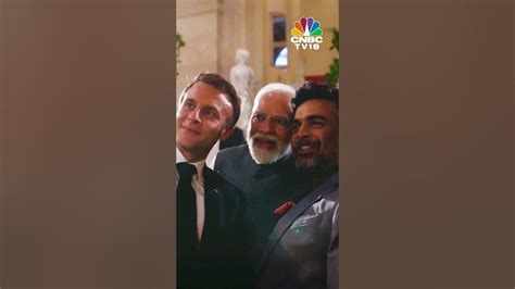 Modi In France French President Macron Pm Modi And Actor R Madhavan Take A Selfie Cnbc Tv18