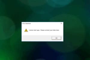 Citrix Reciever Cannot Start App Please Contact Your Helpdesk