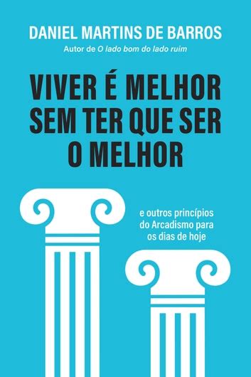 Leia Online Pdf Viver é Melhor Sem Ter Que Ser O Melhor Por Daniel