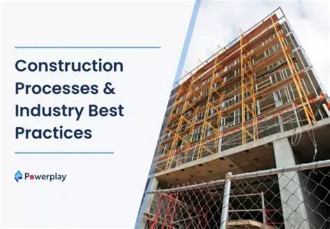 Construction Processes And Industry Best Practices Powerplay