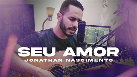 Seu Amor I Jonathan Nascimento Ludi Ft Isa As Saad Youtube