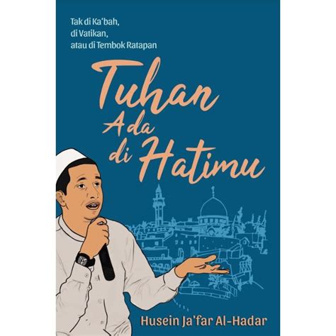 Jual Buku Tuhan Ada Di Hatimu Husein Jafar Al Hadar Shopee Indonesia