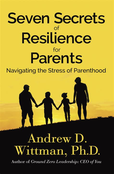 Secrets Of Resilience For Parents Navigating The Stress Of Parenthood