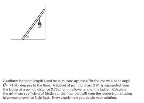 Solved A A Uniform Ladder Of Length L And Mass M Leans