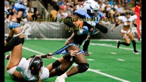 Legends Lingerie Football League 04 06 2023 Youtube