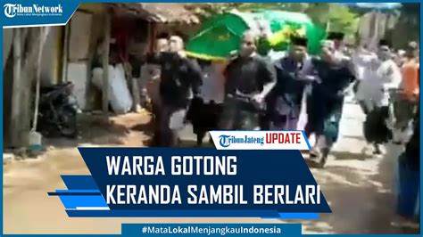 Detik Detik Warga Gotong Keranda Jenazah Sambil Berlari Pengantar Tetap