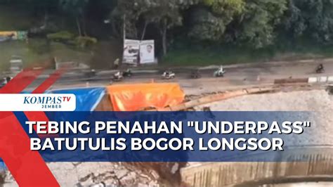 Tebing Penahan Underpass Batutulis Bogor Longsor Youtube