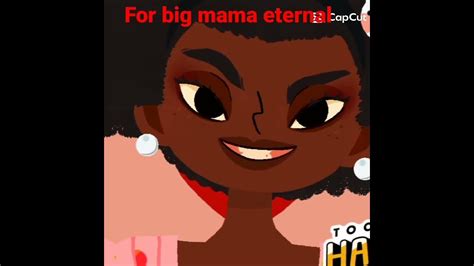 For Big Mama Eternal My Fav Ytb Youtube