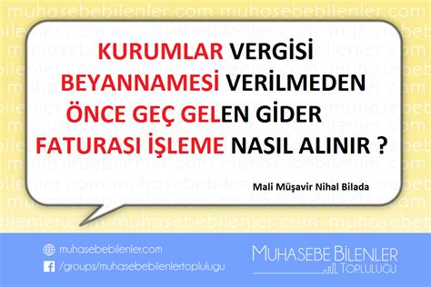 KURUMLAR VERGİSİ BEYANNAMESİ VERİLMEDEN ÖNCE GEÇ GELEN GİDER FATURASI