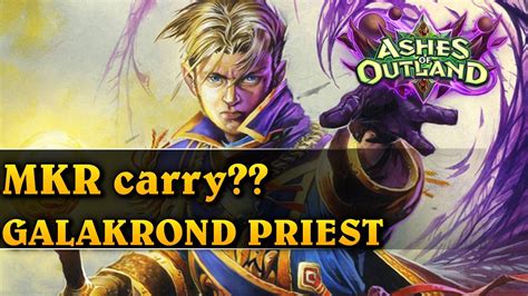 MKR Carry GALAKROND PRIEST Hearthstone Decks Ashes Of Outland