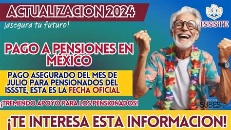 SISTEMA DE PENSIONES EN MÉXICO 2024 PAGO ASEGURADO DEL MES DE JULIO