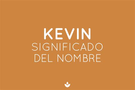 Nombre Kevin Significado Origen Personalidad Y Mucho M S