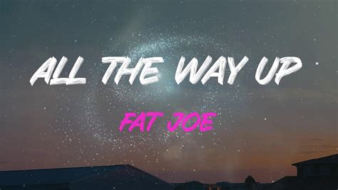 Fat Joe All The Way Up Lyrics I M All The Way Up YouTube