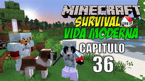 Minecraft Survival Vida Moderna Capitulo Viaje De Padre Hijo Y