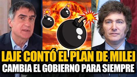 ANTONIO LAJE CONTÓ EL PLAN DE MILEI QUE CAMBIA EL GOBIERNO YouTube