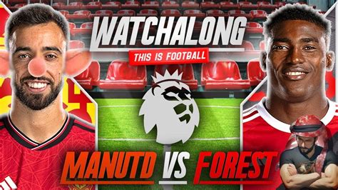 Manchester United Vs Nottingham Forest Live Stream Watchalong Premier