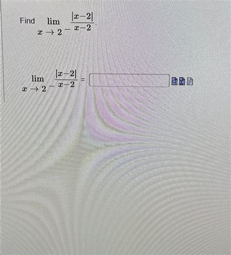 Solved Find Limx→2 X 2x 2limx→2 X 2x 2