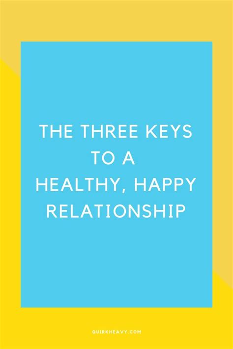 3 Keys To A Healthy Relationship Healthy Relationships Happy