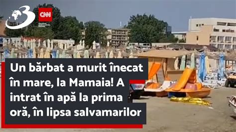 Un bărbat a murit înecat în mare la Mamaia A intrat în apă la prima