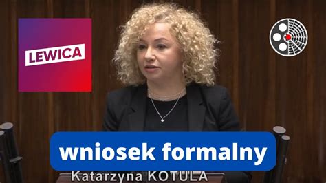 Katarzyna Kotula Wniosek Formalny Youtube