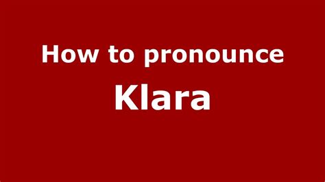 How To Pronounce Klara Russianrussia Youtube