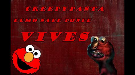 Creepypasta Elmo Sabe Donde Vives Youtube