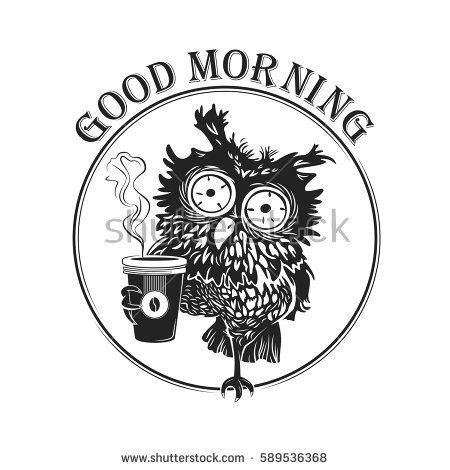 An Owl Holding A Cup Of Coffee With The Words Good Morning Written On