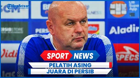 Sosok Bojan Hodak Pelatih Asing Pertama Bawa Persib Bandung Juara YouTube