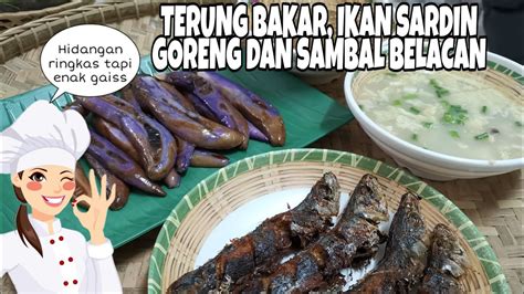 Terung Bakar Ikan Sardin Goreng Dan Sambal Belacan Youtube