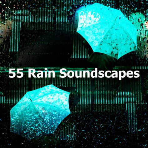 55 Rain Soundscapes Album By Rain Sounds Ace Spotify