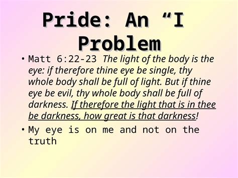 Ppt Pride An I” Problem Matt 622 23 The Light Of The Body Is The