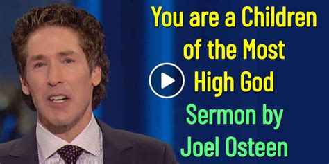 Joel Osteen - Sermon: You are a Children of the Most High God