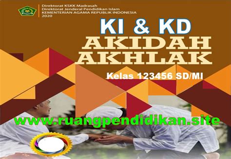 KI KD Akidah Akhlak Kelas 1 2 3 4 5 6 MI Sesuai KMA 183 Kurikulum 2013