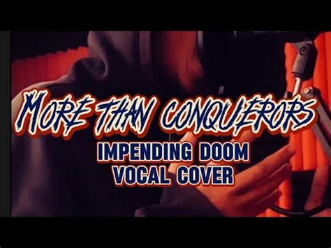 More Than Conquerors Impending Doom Vocal Cover YouTube