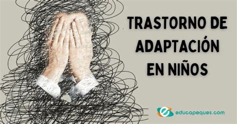 Trastorno De Adaptaci N Qu Es Y C Mo Tratarlo