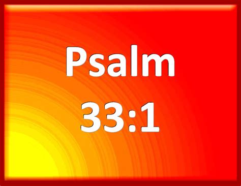 Psalm 331 Rejoice In The Lord O You Righteous For Praise Is Comely