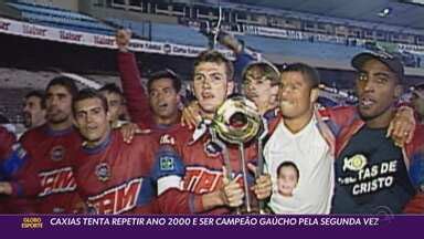 Globo Esporte Rs Caxias Tenta Repetir Ano E Ser Campe O Ga Cho