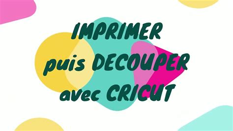 Tuto Imprimer Puis D Couper Avec Cricut Youtube