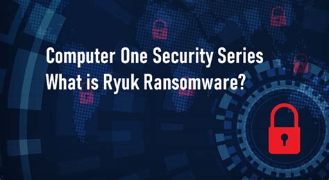 What Is The Ryuk Ransomware Computer One Australia