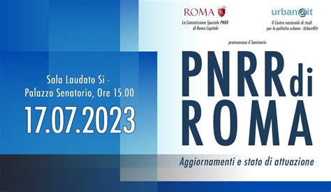 Seminario Pnrr Di Roma Aggiornamenti E Stato Di Attuazione Urban It